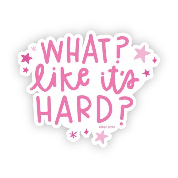 What Like It's Hard Decal Sticker
